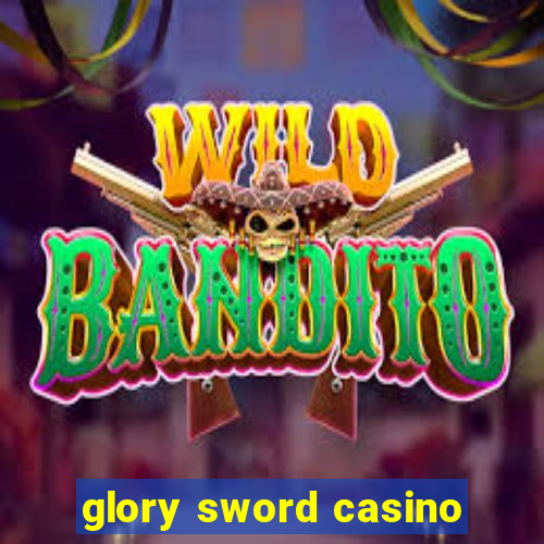 glory sword casino